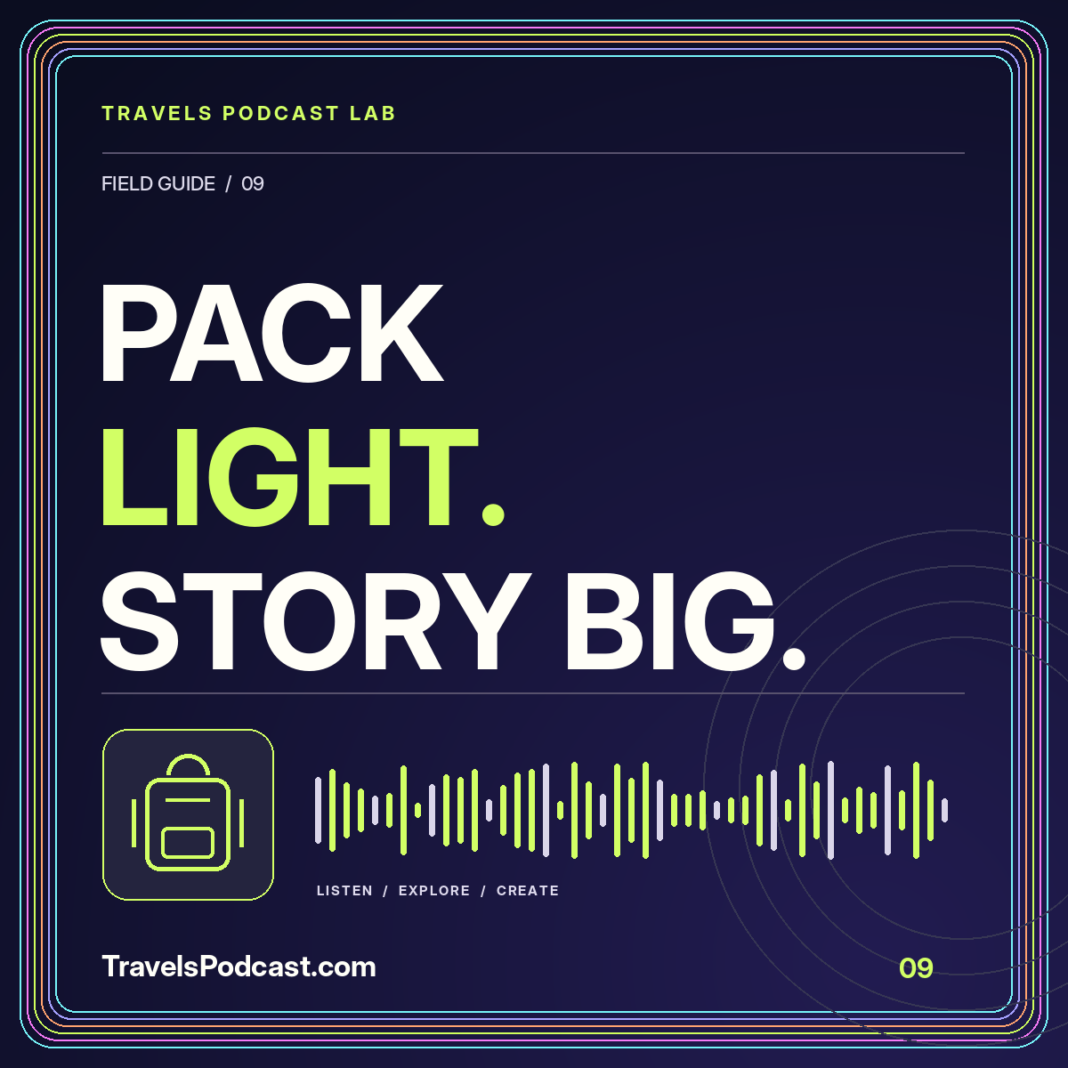 Pack light. story big. Neon backpack illustration with a multicolor pinstripe frame and TravelsPodcast.com branding.