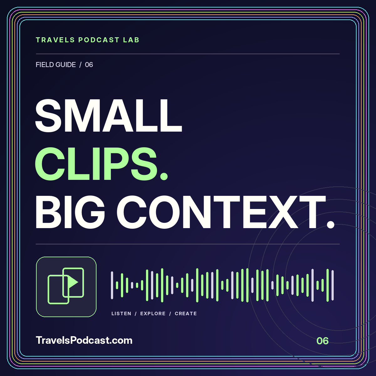 Small clips. big context. Neon clips illustration with a multicolor pinstripe frame and TravelsPodcast.com branding.