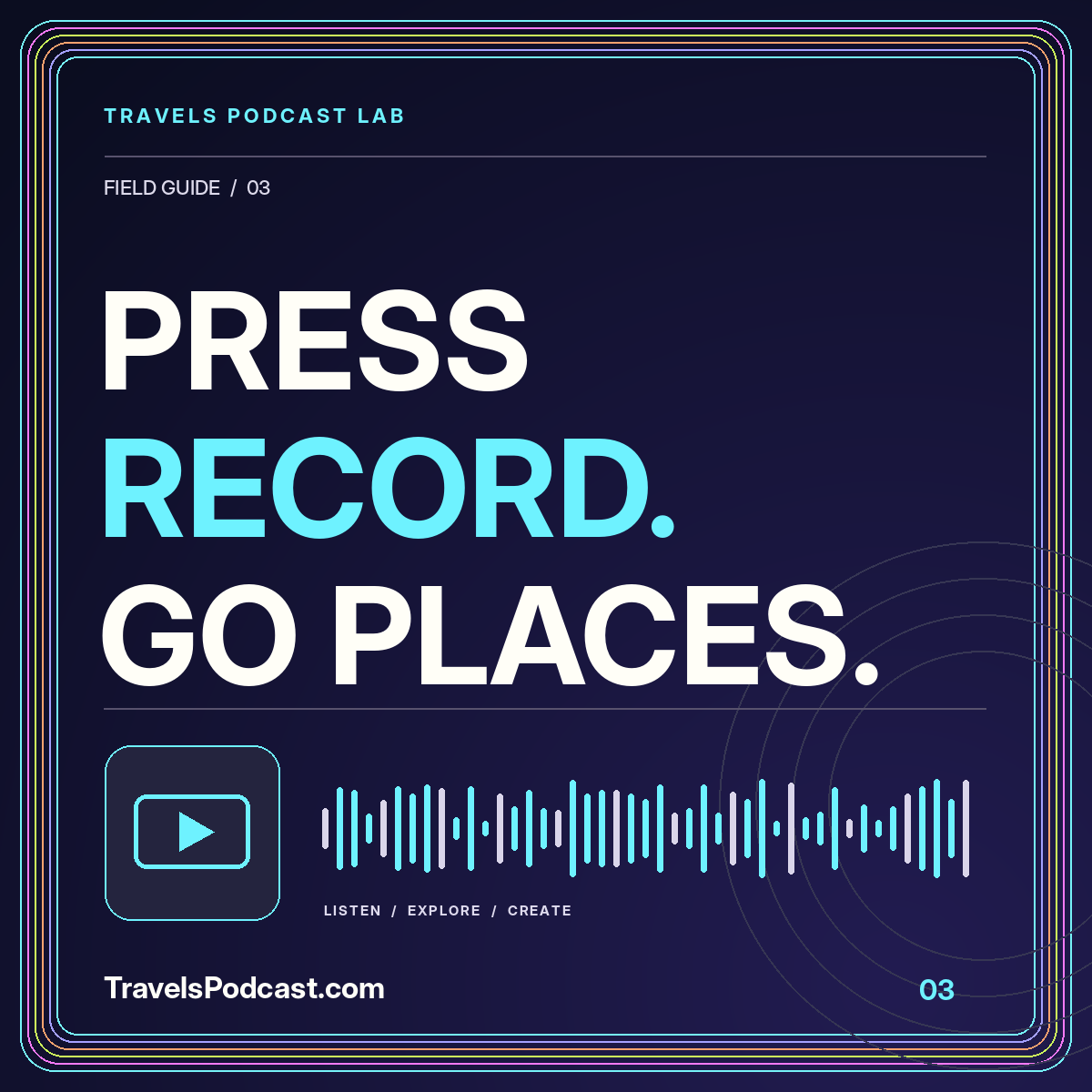 Press record. go places. Neon video illustration with a multicolor pinstripe frame and TravelsPodcast.com branding.
