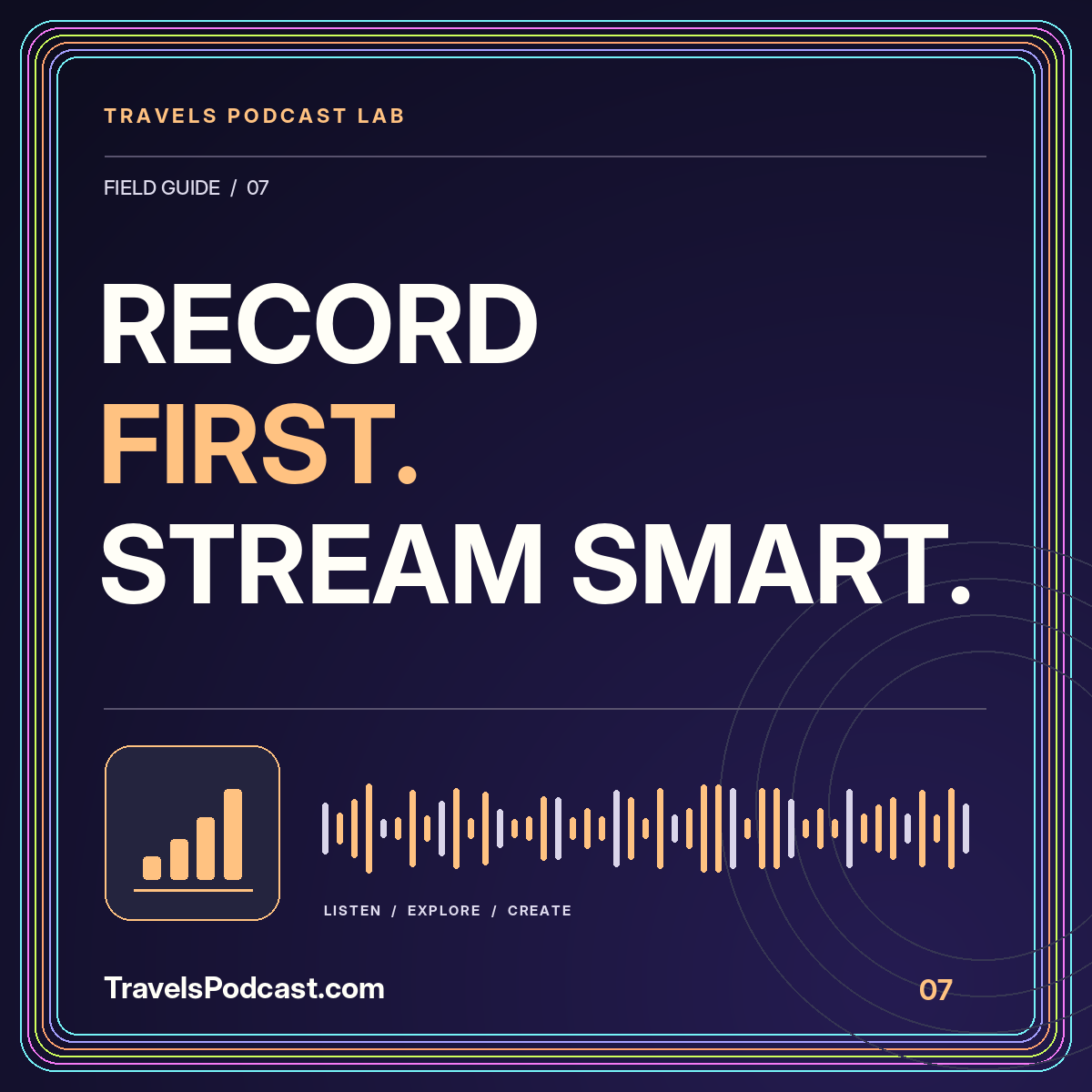 Record first. stream smart. Neon signal illustration with a multicolor pinstripe frame and TravelsPodcast.com branding.