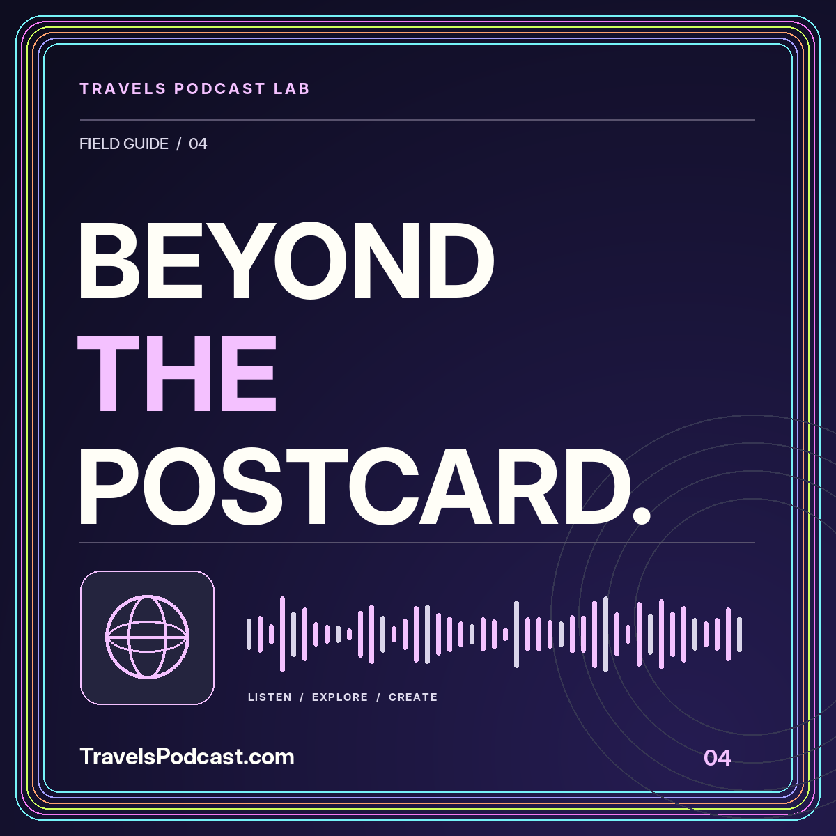 Beyond the postcard. Neon globe illustration with a multicolor pinstripe frame and TravelsPodcast.com branding.